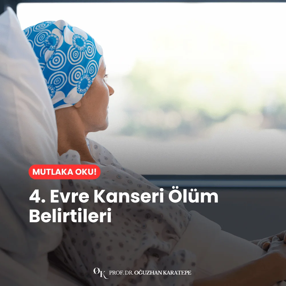 4. Evre Kanser Ölüm Belirtileri