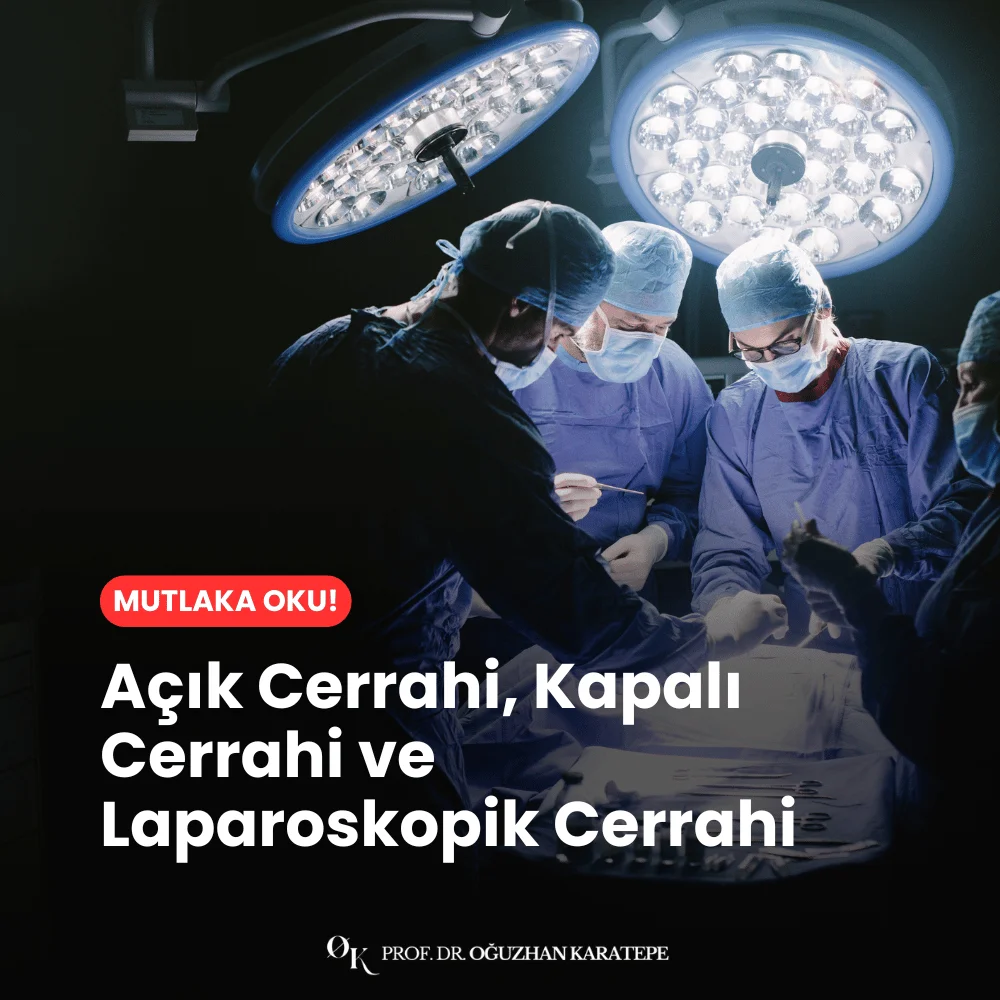 Açık Cerrahi, Kapalı Cerrahi ve Laparoskopik Cerrahi Farkları, Avantajları ve Dezavantajları neler