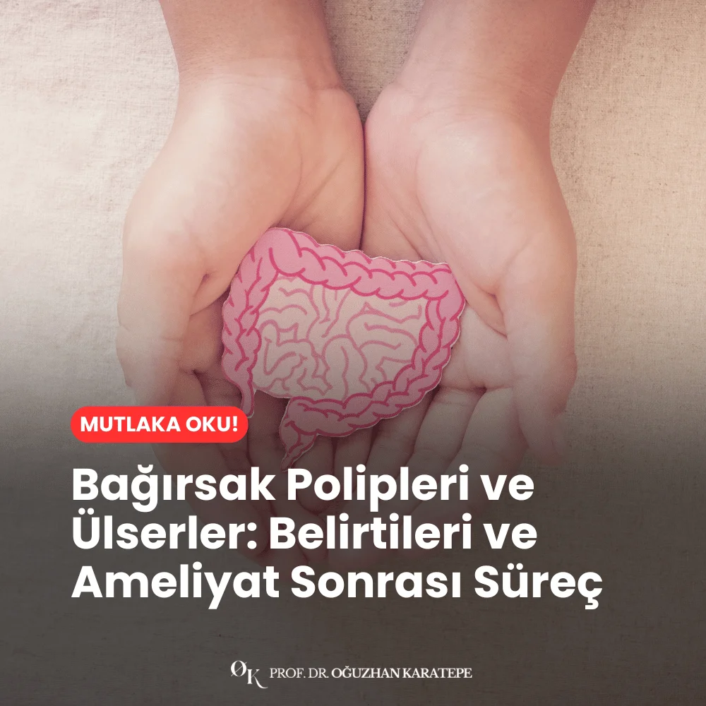 Bağırsak Polipleri ve Ülserler Belirtileri ve Ameliyat Sonrası Süreç