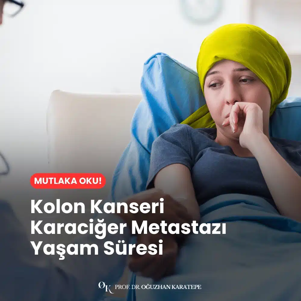 Kolon Kanseri Karaciğer Metastazı Yaşam Süresi Ne kadar