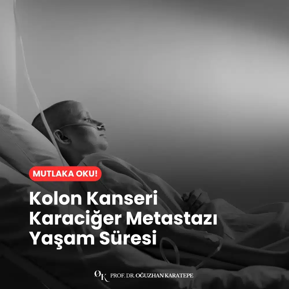 Kolon Kanseri Karaciğer Metastazı Yaşam Süresi