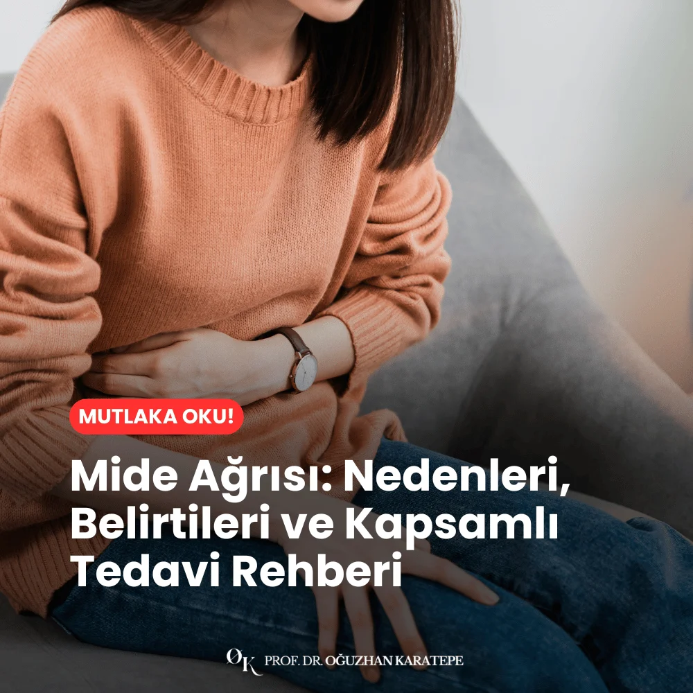 Mide Ağrısı Nedenleri, Belirtileri ve Kapsamlı Tedavi Rehberi