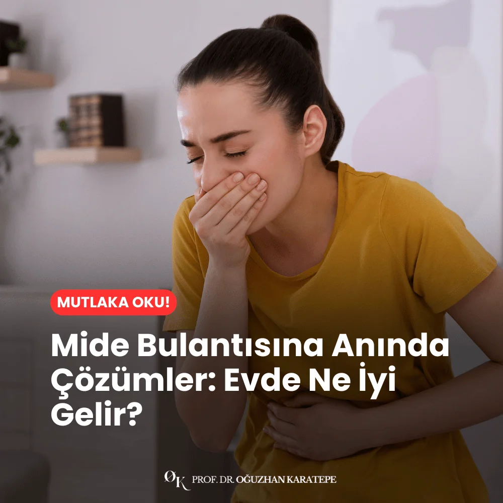 Mide Bulantısına Anında Çözümler Evde Ne İyi Gelir?