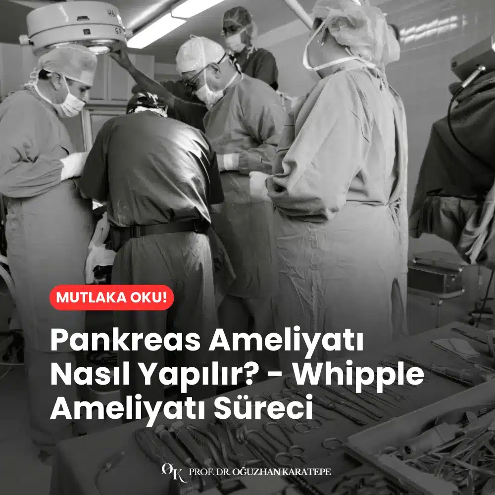 Pankreas Ameliyatı Nasıl Yapılır? - Whipple Ameliyatı Süreci
