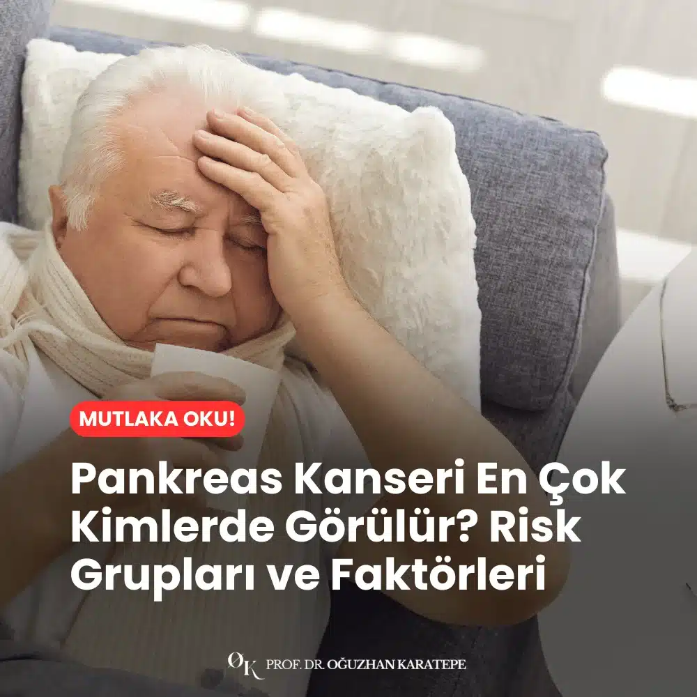 Pankreas Kanseri En Çok Kimlerde Görülür? Risk Grupları ve Faktörleri
