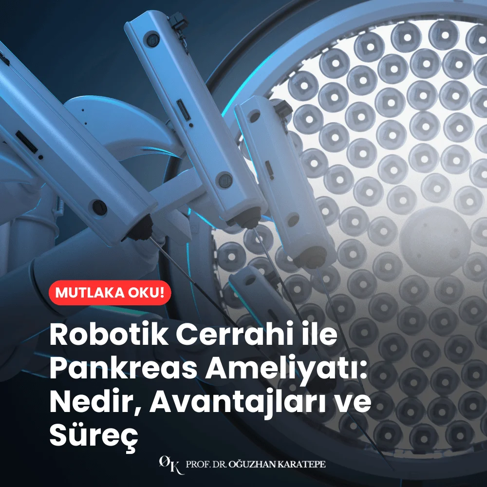 Robotik Cerrahi ile Pankreas Ameliyatı Nedir, Avantajları ve Süreç