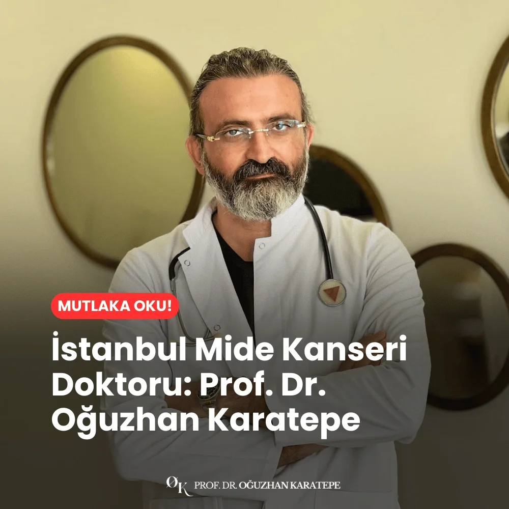 İstanbul En İyi Mide Kanseri Doktoru Prof. Dr. Oğuzhan Karatepe