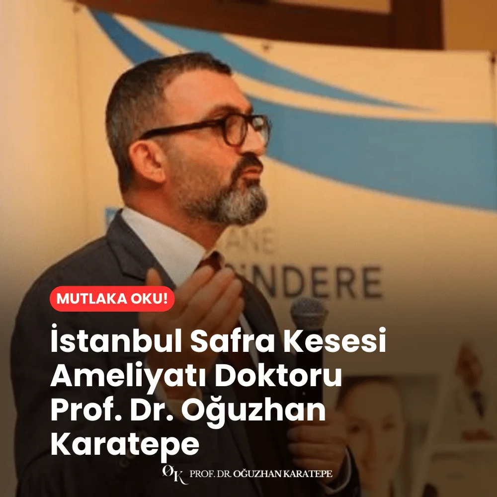 İstanbul Safra Kesesi Ameliyatı Doktoru Kimdir