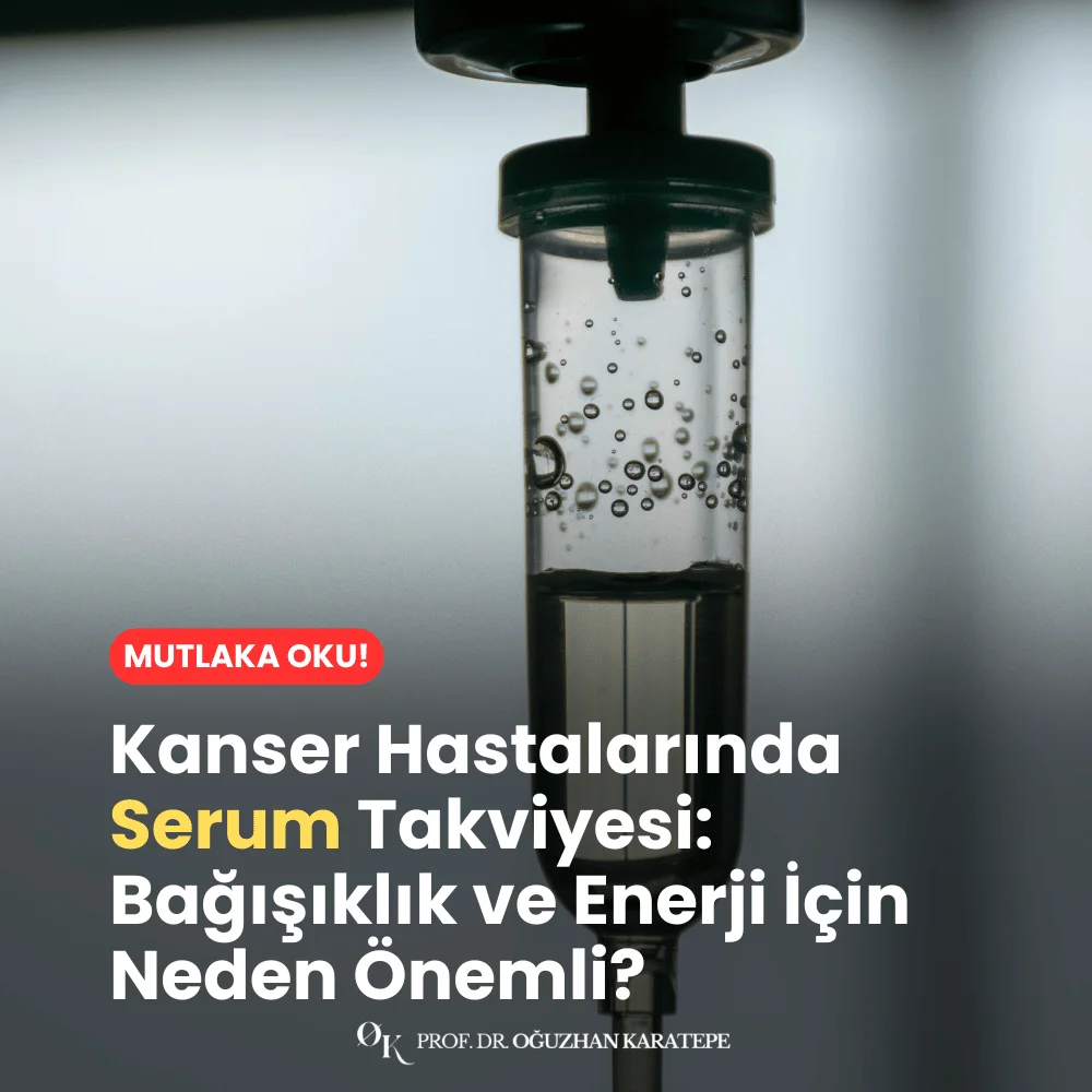 Kanser Hastalarında Serum Takviyesi Bağışıklık ve Enerji İçin Neden Önemli