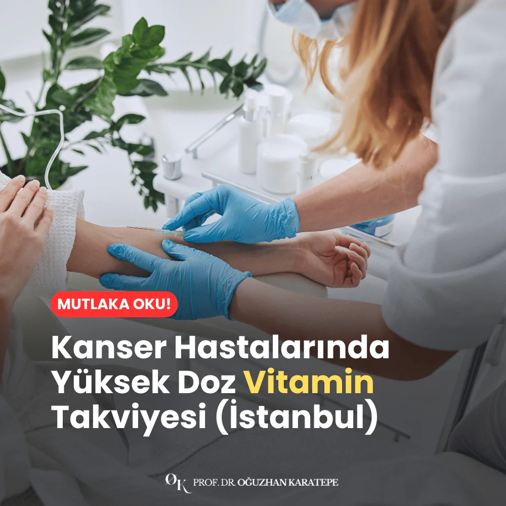 Kanser Hastalarında Yüksek Doz Vitamin Takviyesi (İstanbul)