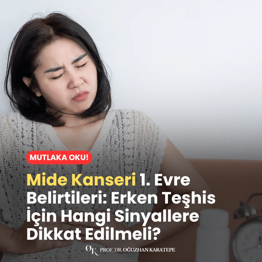 Mide Kanseri 1. Evre Belirtileri Erken Teşhis İçin Hangi Sinyallere Dikkat Edilmeli?