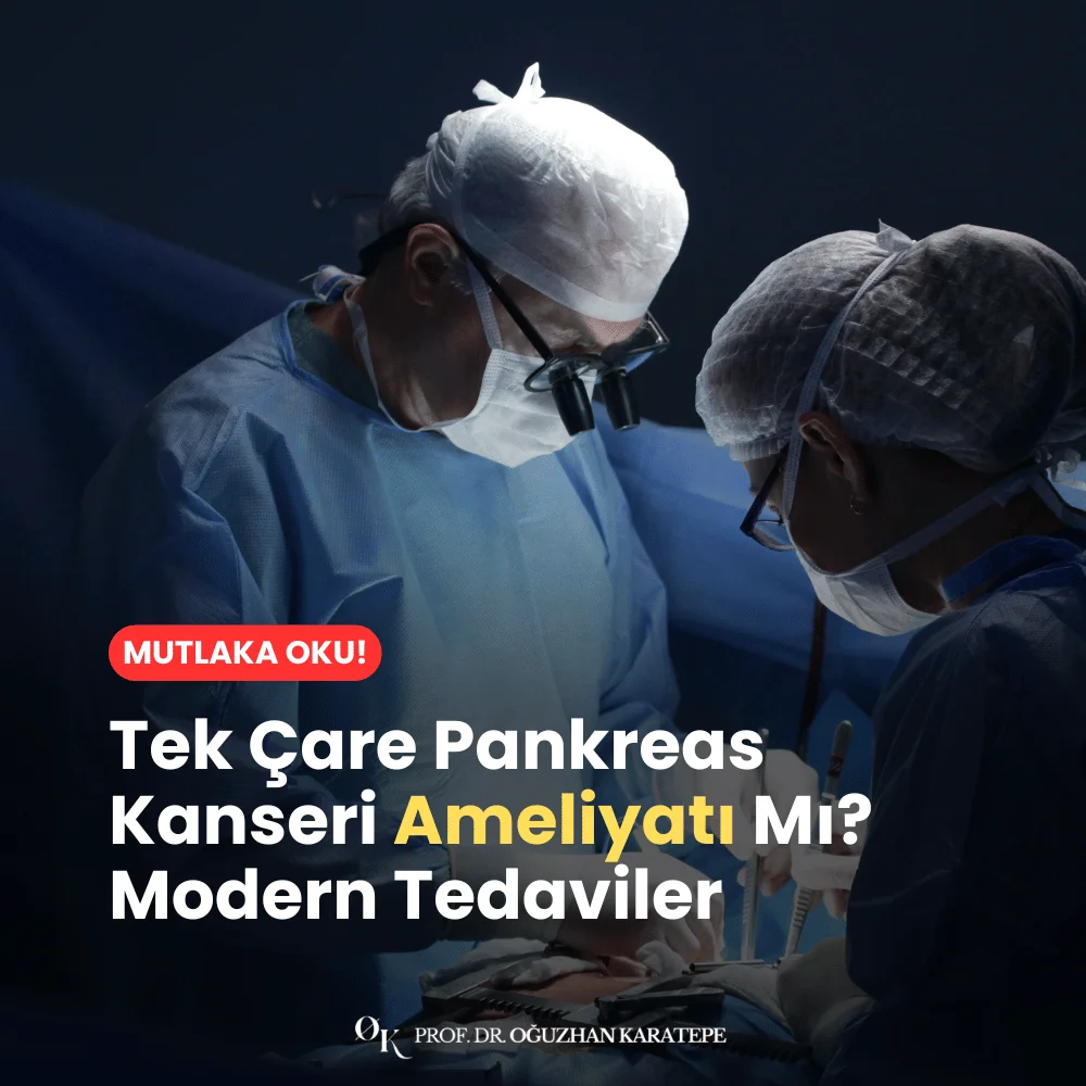 Tek Çare Pankreas Kanseri Ameliyatı Mı? Modern Tedaviler Neler