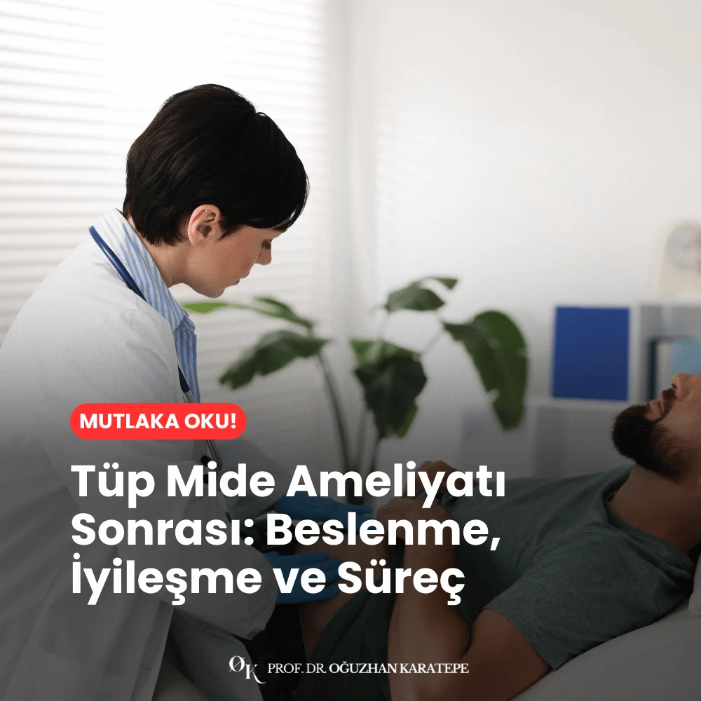 Tüp Mide Ameliyatı Sonrası Beslenme, İyileşme ve Süreç Nedir