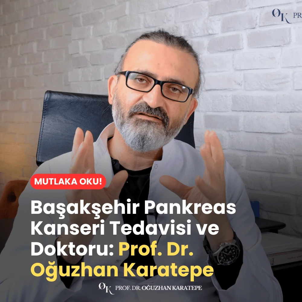 Başakşehir Pankreas Kanseri Tedavisi ve Doktoru