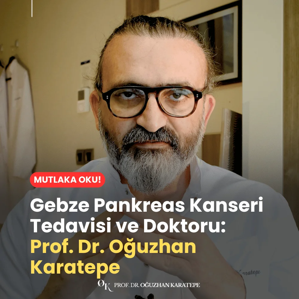Gebze Pankreas Kanseri Tedavisi ve Doktoru Kimdir