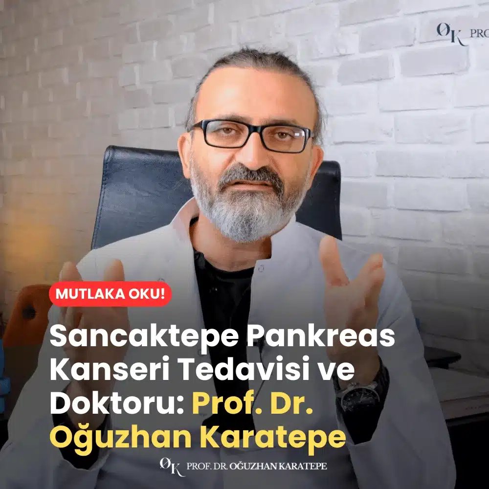 Sancaktepe Pankreas Kanseri Tedavisi ve Doktoru Kimdir