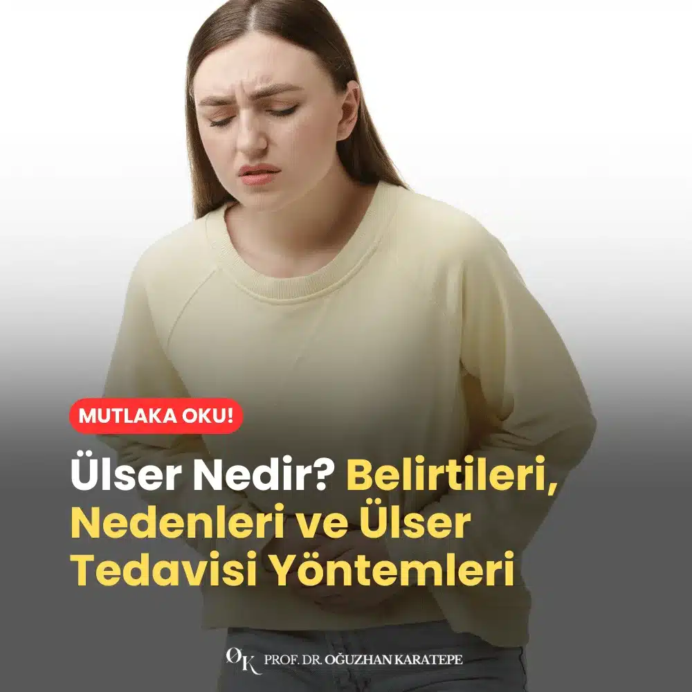 Ülser Nedir? Belirtileri, Nedenleri ve Ülser Tedavisi Yöntemleri Nedir