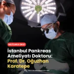İstanbul Pankreas Ameliyatı Doktoru