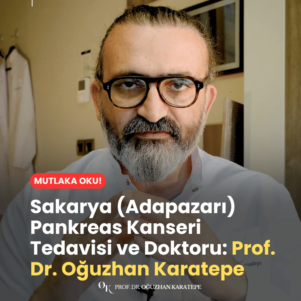 Sakarya (Adapazarı) Pankreas Kanseri Tedavisi ve Doktoru