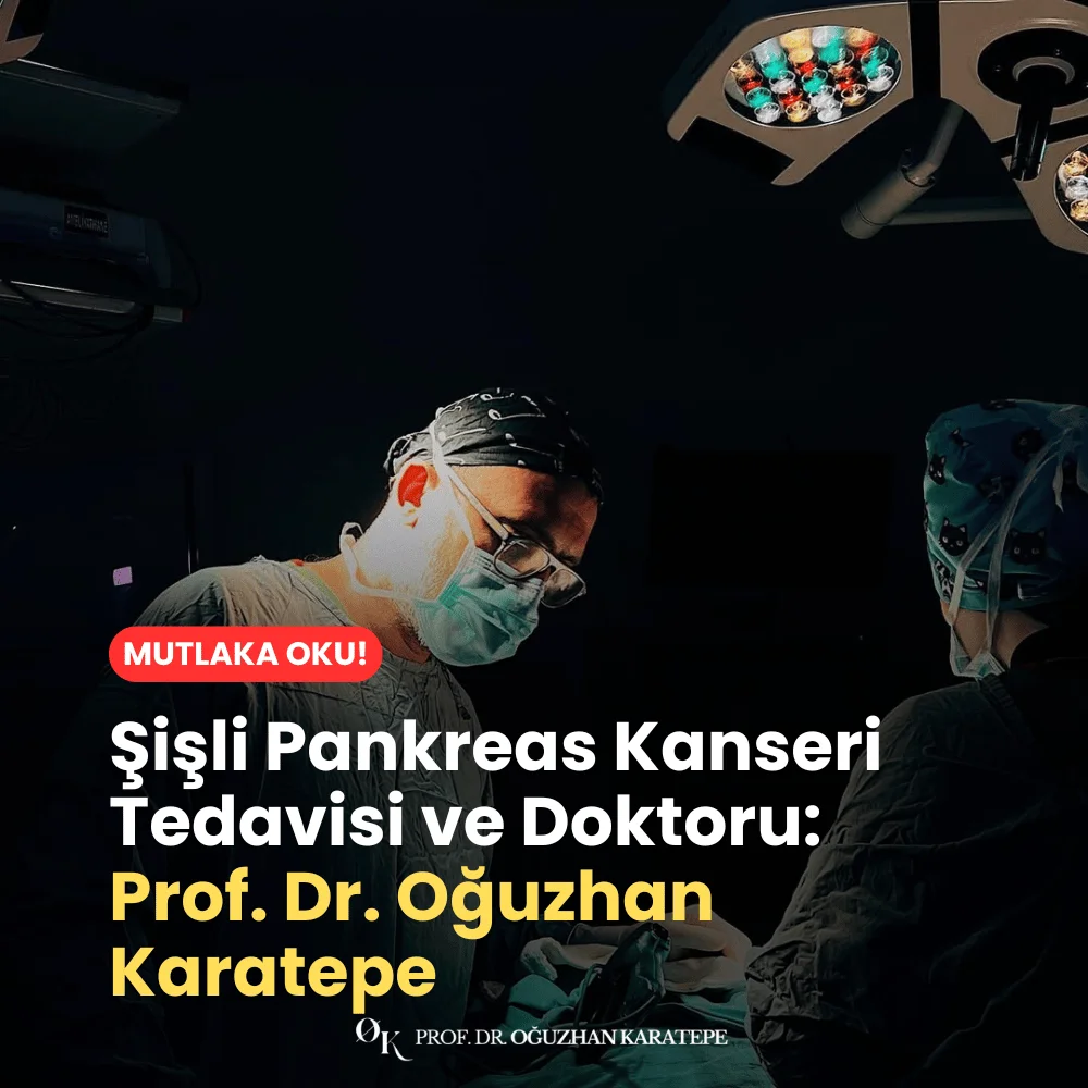 Şişli Pankreas Kanseri Tedavisi ve Doktoru