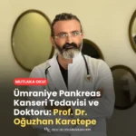 Ümraniye Pankreas Kanseri Tedavisi ve Doktoru