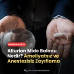 Allurion Mide Balonu Nedir? Ameliyatsız ve Anestezisiz Zayıflama