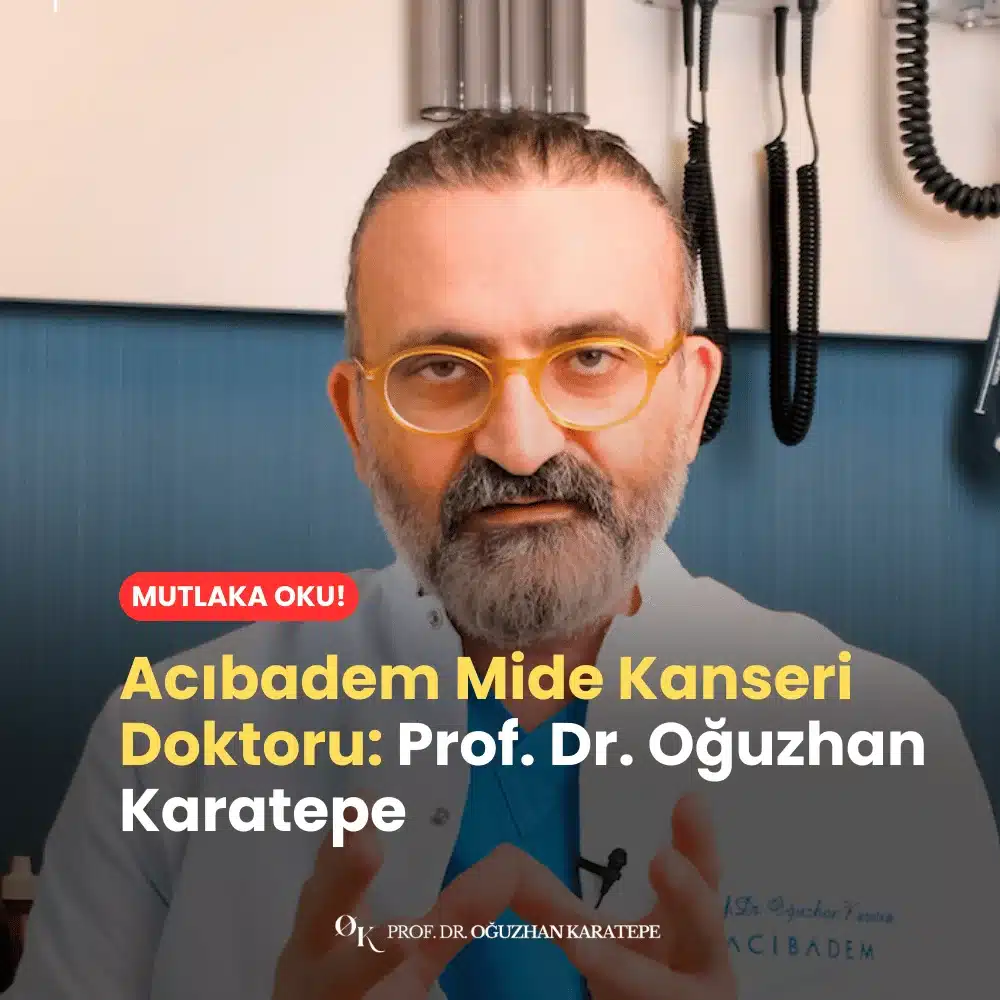 Acıbadem Mide Kanseri Doktoru Prof. Dr. Oğuzhan Karatepe