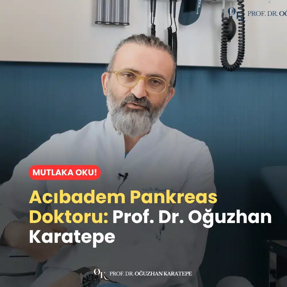 Acıbadem Pankreas Doktoru Prof. Dr. Oğuzhan Karatepe