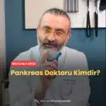 Pankreas Doktoru Kimdir?