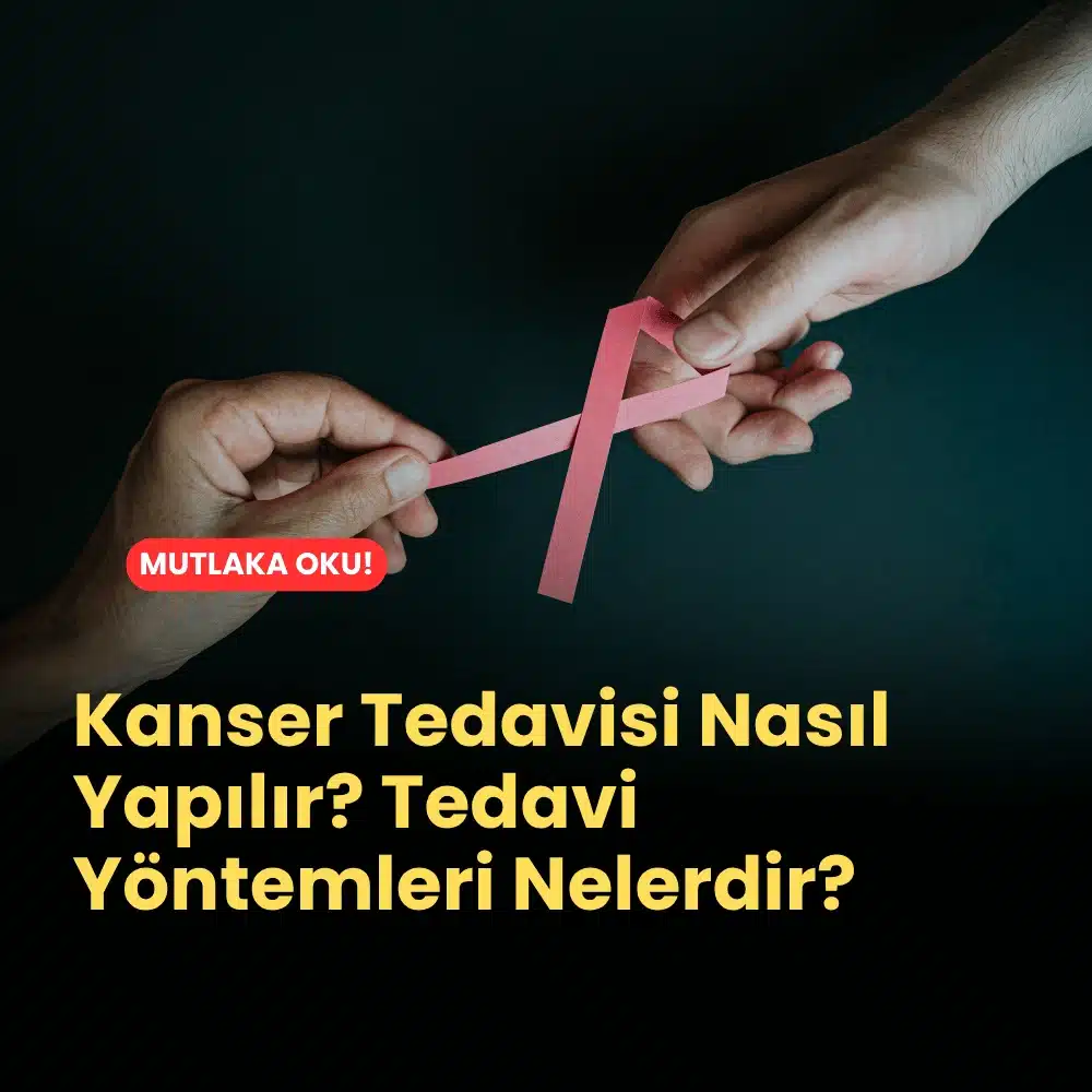 Kanser Tedavisi Nasıl Yapılır Tedavi Yöntemleri Nelerdir (1)